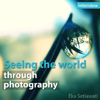 Get to Know Eka SetiaWati: Mother, Nurse and Amatuer Photographer