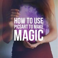 How to Make Magic with PicsArt