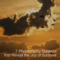 7 Photography Subjects that Reveal the Joy of Summer
