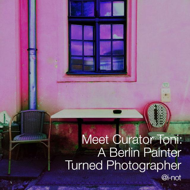 Meet Curator Toni: A Berlin Painter Turned Photographer
