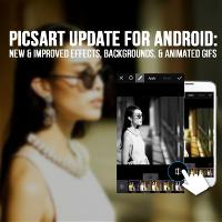 PicsArt Update for Android: New &amp; Improved Effects, Backgrounds, &amp; Animated GIFs