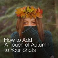 How to Add a Touch of Autumn to Your Shots