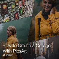 How to Make Fun & Creative Collages with Picsart