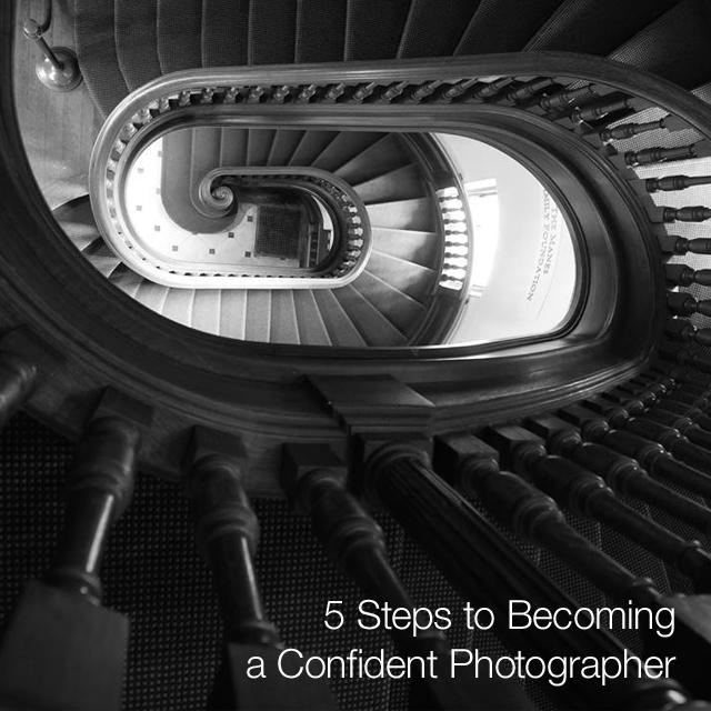 5 Steps to Becoming a Confident Photographer