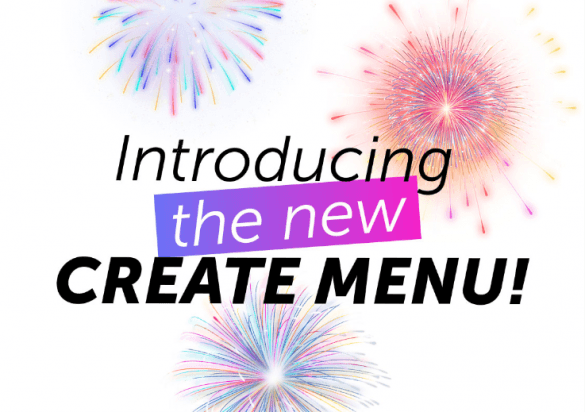 Introducing our NEW Create Menu!