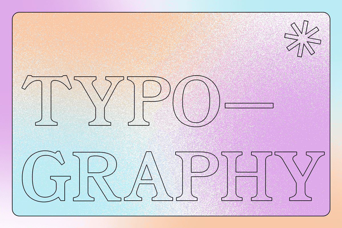 Top Typography Terms, Best Practices and Tips